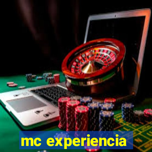 mc experiencia